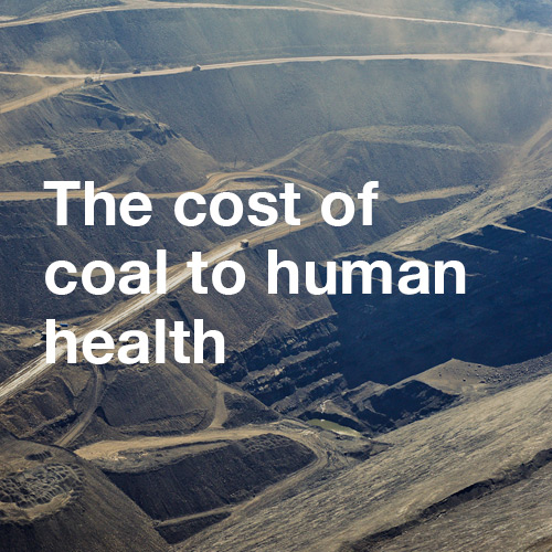 Text: the cost of coal to human health. Background: image of desolate coal mine with dust in the air